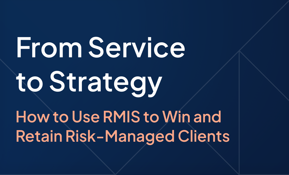 From Service  to Strategy: How to Use RMIS to Win and  Retain Risk-Managed Clients